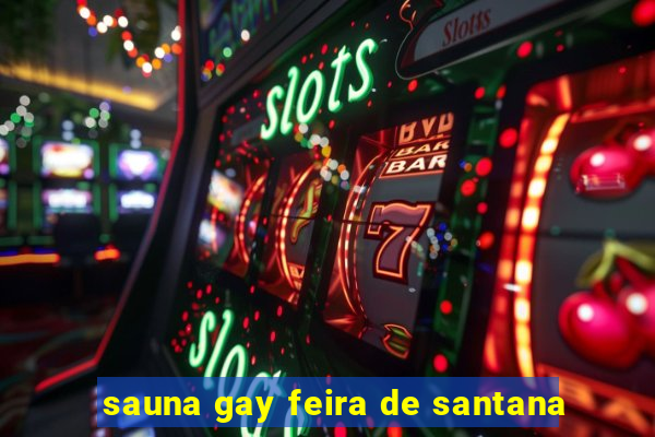 sauna gay feira de santana